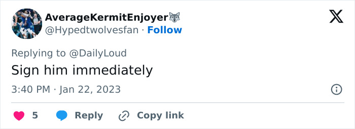 Tweet from user AverageKermitEnjoyer responding to DailyLoud with Sign him immediately, timestamped Jan 22, 2023.